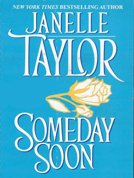 Title details for Someday Soon by Janelle Taylor - Available